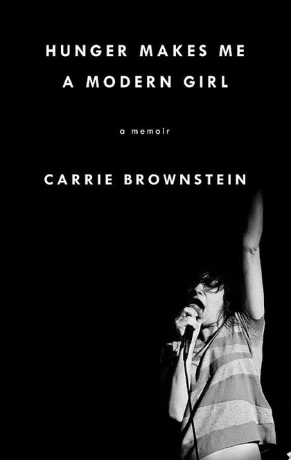 Hunger Makes Me a Modern Girl - Carrie Brownstein