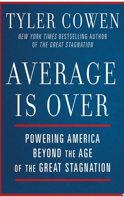 Average Is Over - Tyler Cowen