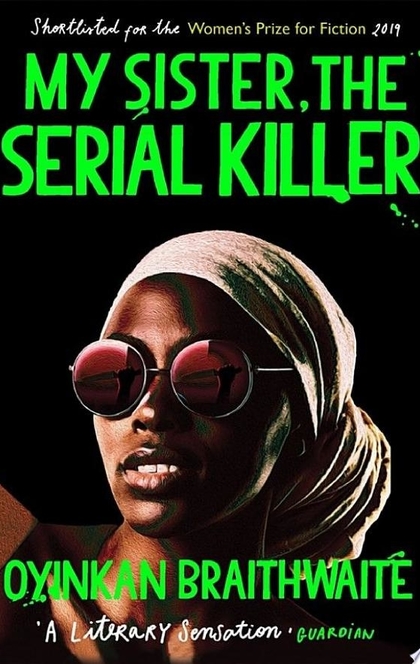 My Sister, the Serial Killer - Oyinkan Braithwaite