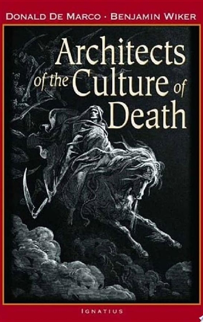 Architects of the Culture of Death - Donald De Marco, Benjamin Wiker