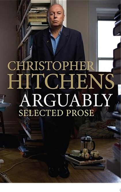 Arguably - Christopher Hitchens