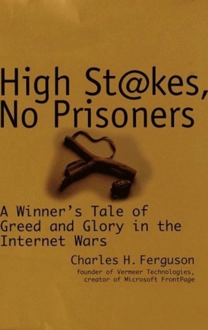 High Stakes, No Prisoners - Charles Ferguson