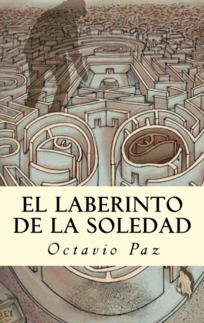 El laberinto de la soledad - Octavio Paz