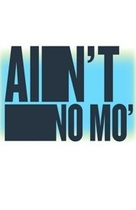 Ain't No Mo'