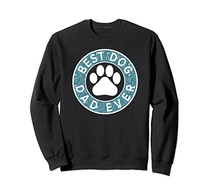 Best Dog Dad Ever Shirts Dog Daddy Gift Sweatshirt