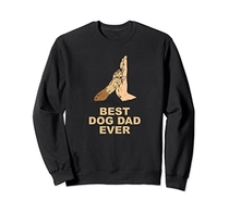 Best Dog Dad Ever - Funny Dog Dad - Gifts for dog Owners Sweatshirt