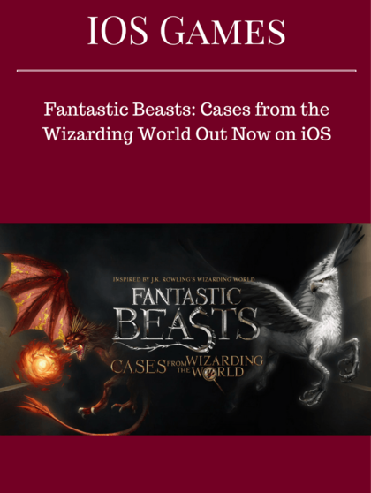 "Fantastic Beasts: Cases from the Wizarding World" | 2016