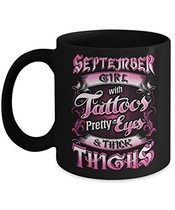 People recommend "TeeCentury September Girl With Tattoos Pretty Eyes Thick Thighs Mug 11oz"
