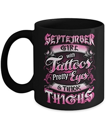 People recommend "TeeCentury September Girl With Tattoos Pretty Eyes Thick Thighs Mug 11oz"