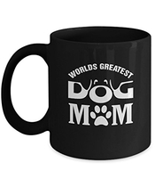 People recommend "TeeCentury Worlds Greatest Dog Mom Mug 11oz"