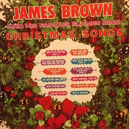 People recommend "James Brown and His Famous Flames Sing Christmas Songs - 1967 King"