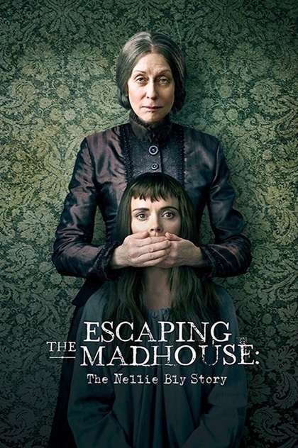 Escaping the Madhouse: The Nellie Bly Story - 2019