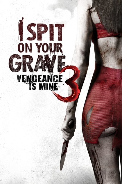 I Spit on Your Grave III: Vengeance is Mine - 2015