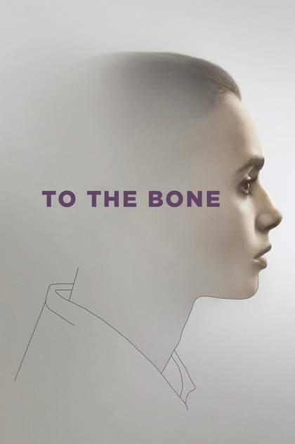To the Bone - 2017