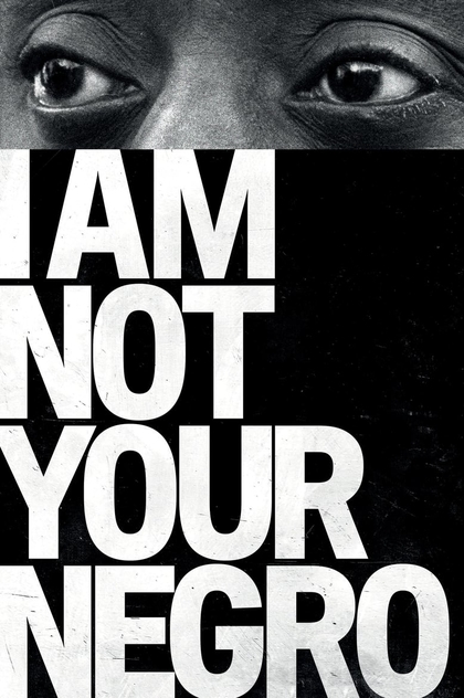 I Am Not Your Negro - 2017