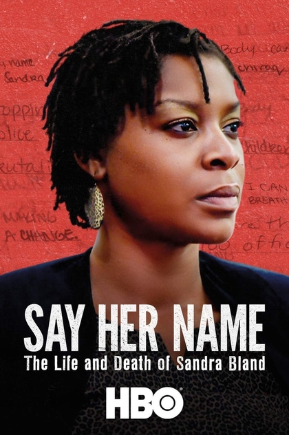 Say Her Name: The Life and Death of Sandra Bland - 2018