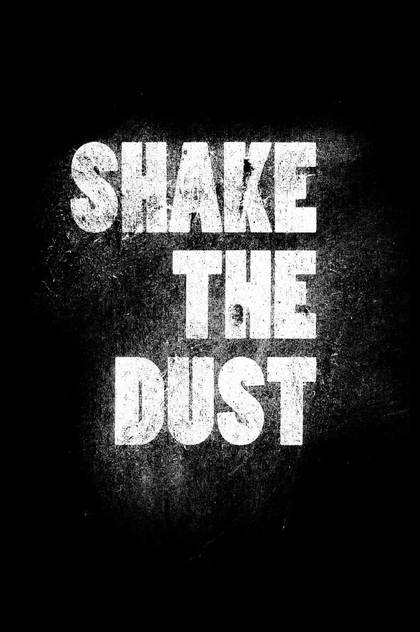 Shake the Dust - 2014