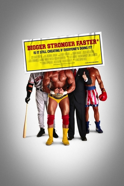 Bigger Stronger Faster* - 2008