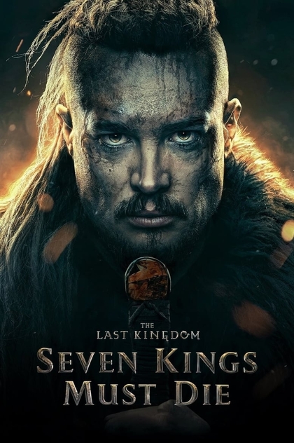 The Last Kingdom: Seven Kings Must Die - 2023
