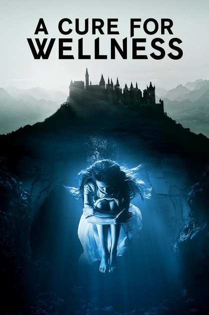 A Cure for Wellness - 2017