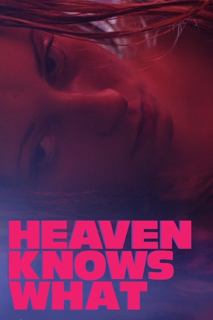 Heaven Knows What - 2015