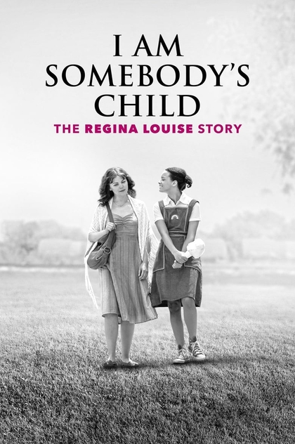 I Am Somebody's Child: The Regina Louise Story - 2019