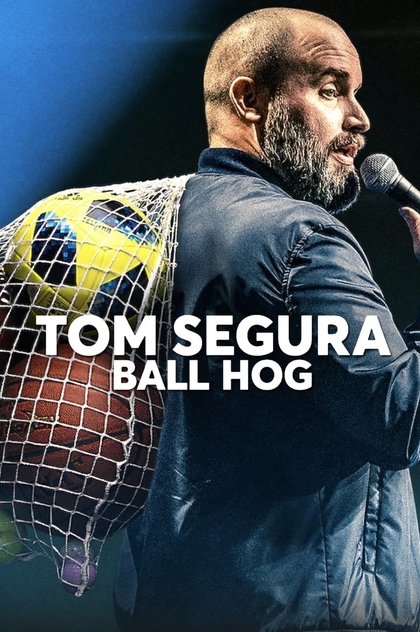 Tom Segura: Ball Hog - 2020