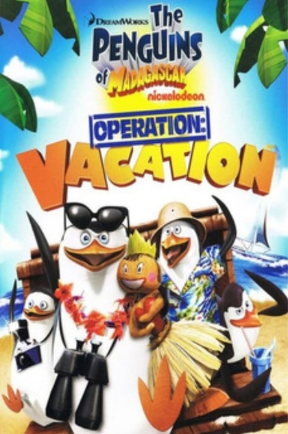 The Penguins of Madagascar: Operation Vacation - 2012