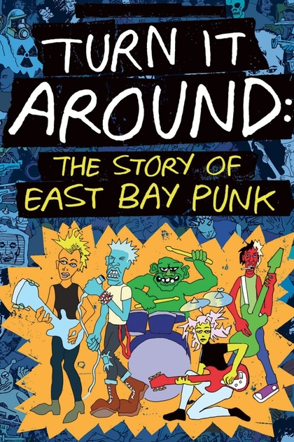 Turn It Around: The Story of East Bay Punk - 2017
