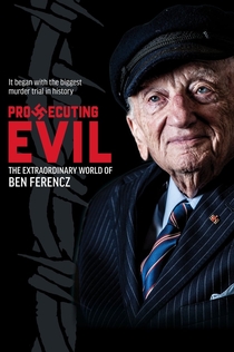Prosecuting Evil: The Extraordinary World of Ben Ferencz - 2018