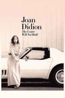 Joan Didion: The Center Will Not Hold - 2017