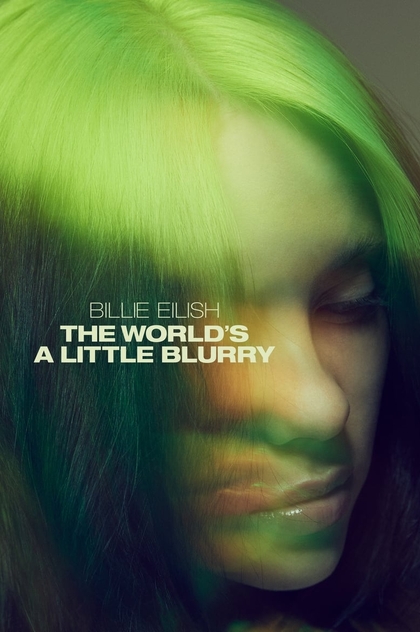 Billie Eilish: The World's a Little Blurry - 2021