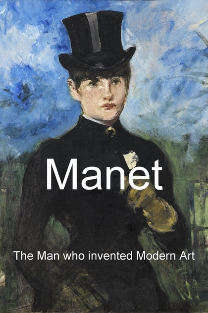 Manet: The Man Who Invented Modern Art - 2009