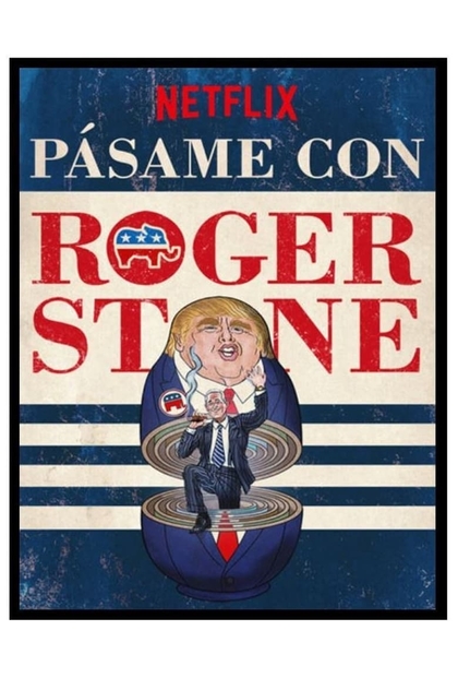 Pásame con Roger Stone - 2017