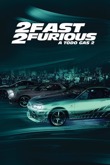 2 Fast 2 Furious: A todo gas 2 - 2003