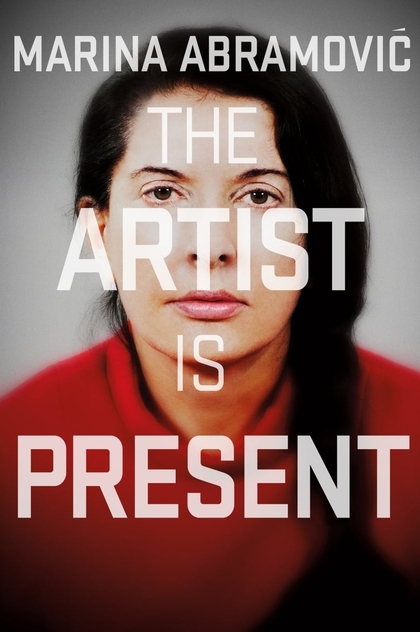 Marina Abramovic: La artista está presente - 2012