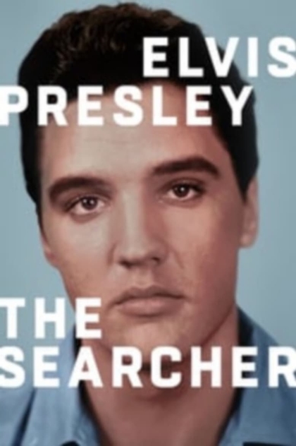 Elvis Presley: The Searcher - 2018