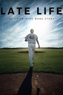 Late Life: The Chien-Ming Wang Story - 2018