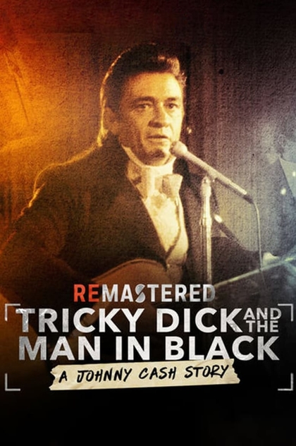 ReMastered: Tricky Dick & The Man in Black - 2018