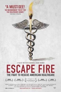 Escape Fire: The Fight to Rescue American Healthcare - 2012