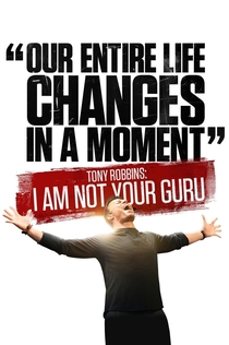 Tony Robbins: I Am Not Your Guru - 2016