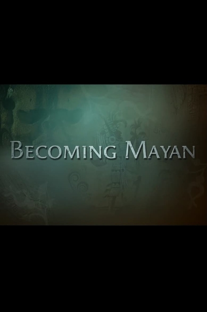 Becoming Mayan: Creating Apocalypto - 2007