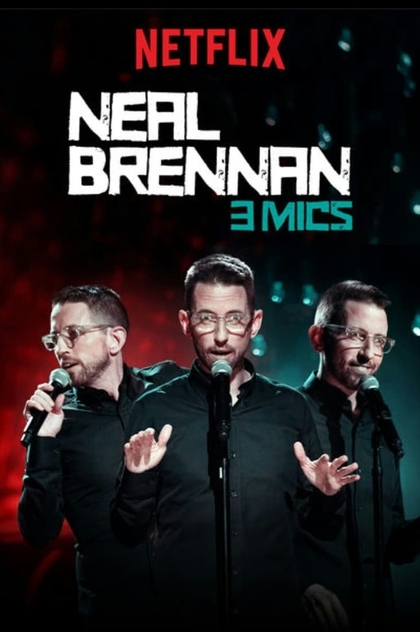 Neal Brennan: 3 Mics - 2017