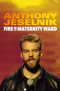 Anthony Jeselnik: Fire in the Maternity Ward - 2019