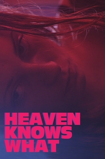 Heaven Knows What - 2015