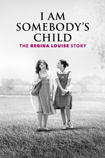 I Am Somebody's Child: The Regina Louise Story - 2019