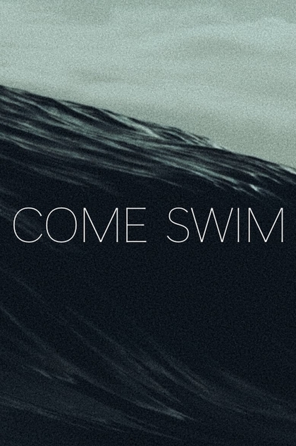 Come Swim - 2017