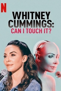 Whitney Cummings: Can I Touch It? - 2019