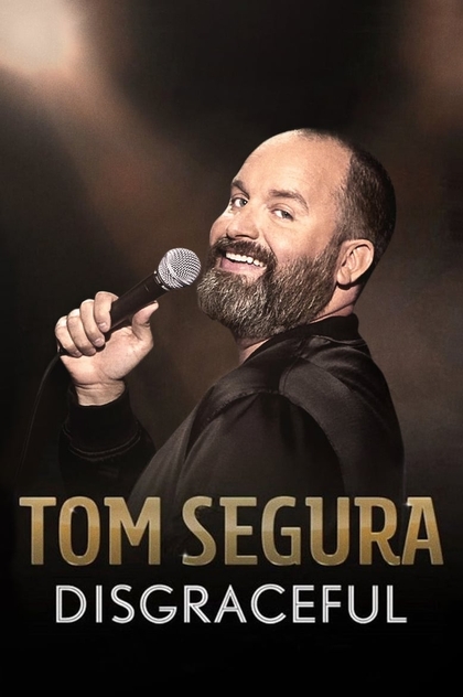 Tom Segura: Disgraceful - 2018