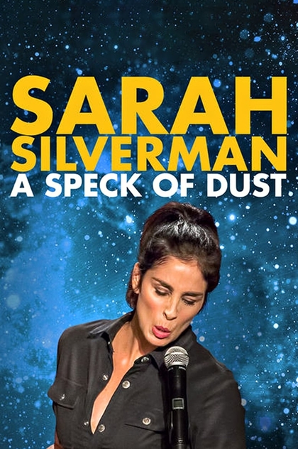 Sarah Silverman: A Speck of Dust - 2017